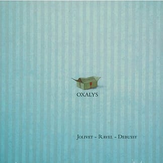 Annie Lavoisier - Oxalys : Jolivet, Ravel...