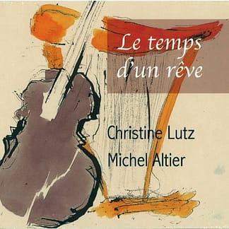 CHRISTINE LUTZ & MICHEL ALTIER : LE TEMPS D'UN REVE
