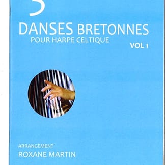 MARTIN Roxane : 3 Breton Danses for Celtic harp Vol 1