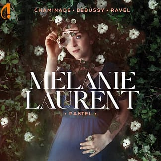LAURENT Mélanie - Pastel (Récital Debussy, Ravel, Renié, Tournier ...)