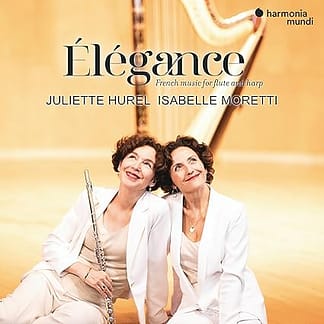 MORETTI Isabelle & HUREL Juliette : Elégance, French music for flute and harp